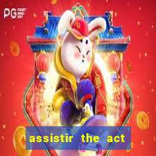 assistir the act online pobreflix