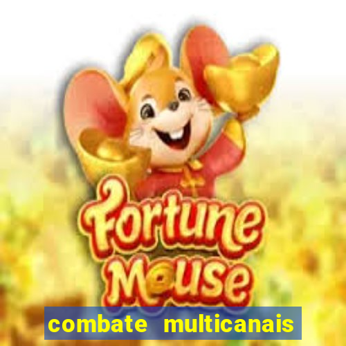 combate multicanais ao vivo