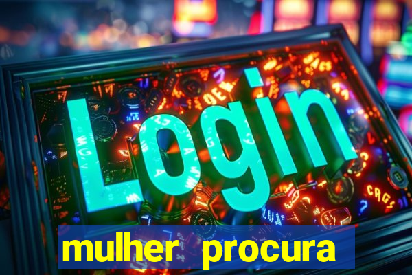 mulher procura homem bahia