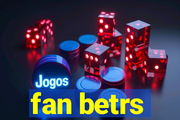 fan betrs
