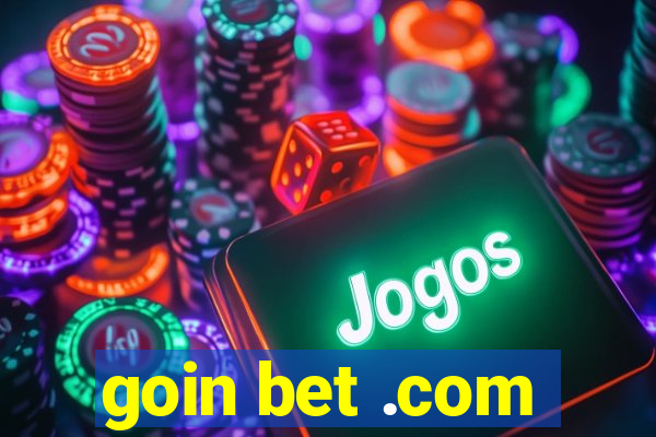 goin bet .com
