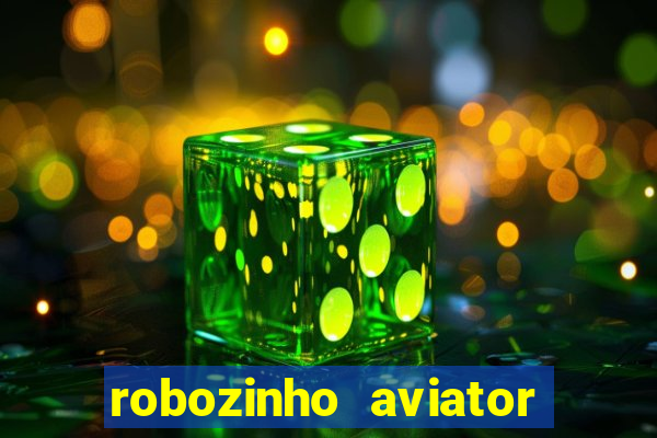 robozinho aviator bet nacional