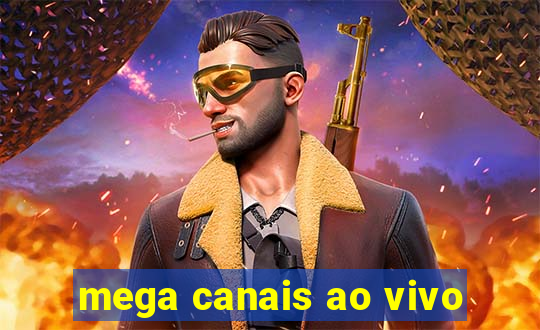 mega canais ao vivo