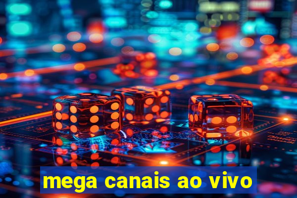mega canais ao vivo
