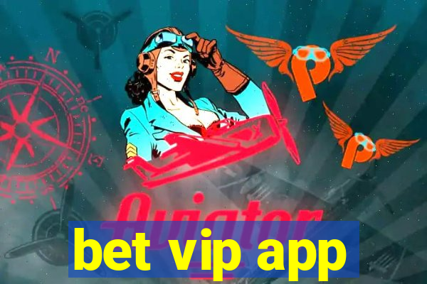 bet vip app