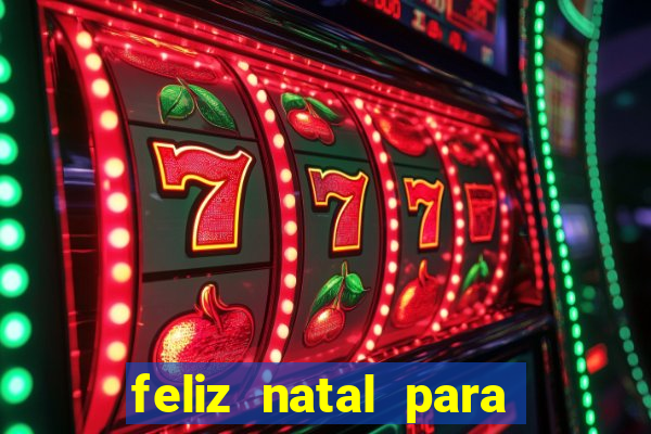 feliz natal para imprimir molde