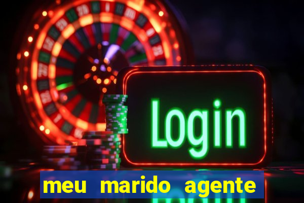 meu marido agente secreto completo