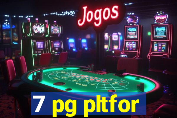 7 pg pltfor