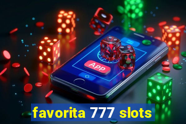 favorita 777 slots