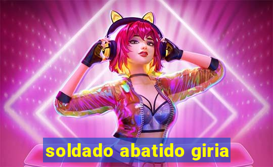 soldado abatido giria
