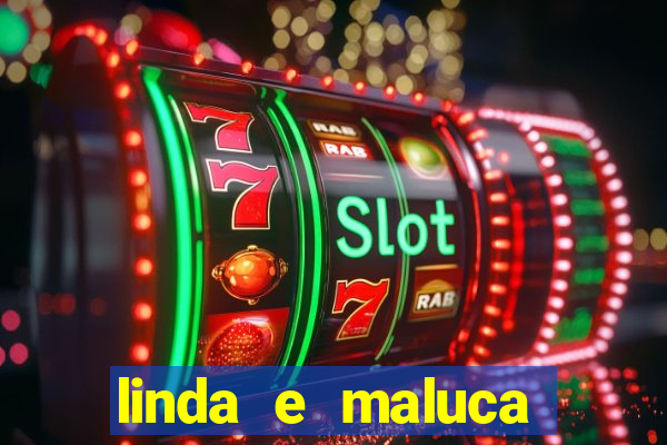 linda e maluca orochi letra