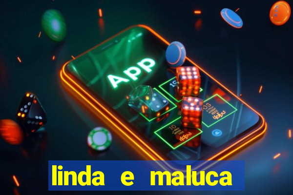 linda e maluca orochi letra