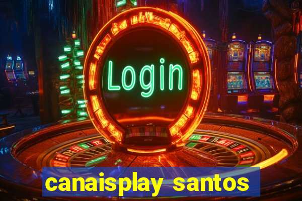canaisplay santos