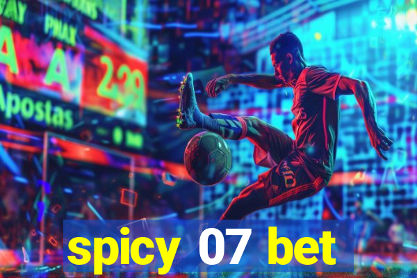 spicy 07 bet