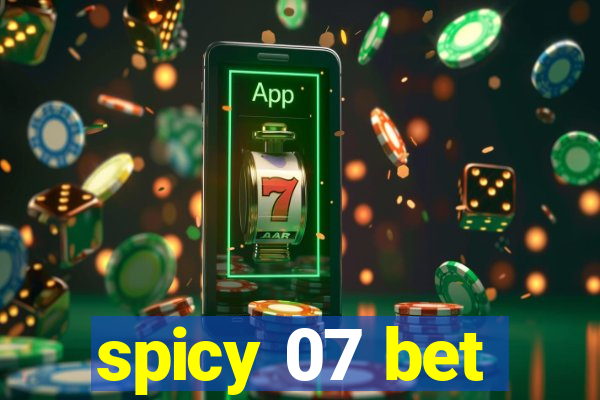 spicy 07 bet