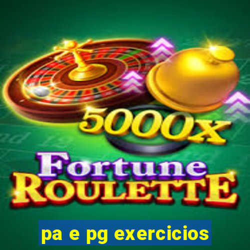 pa e pg exercicios