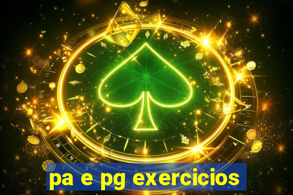 pa e pg exercicios