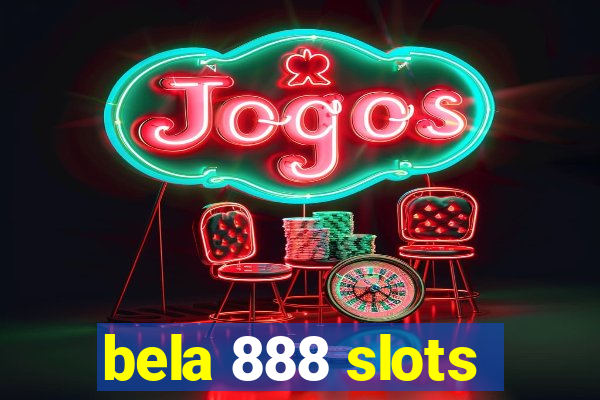 bela 888 slots