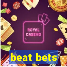beat bets