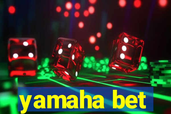 yamaha bet