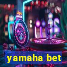 yamaha bet
