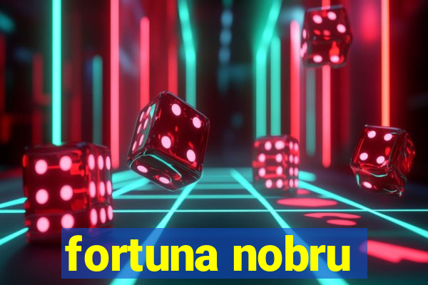 fortuna nobru