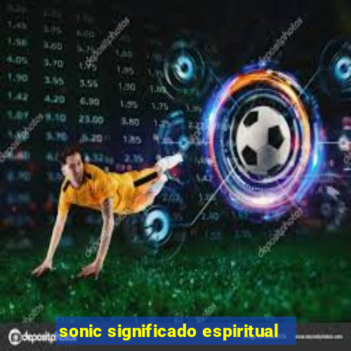 sonic significado espiritual