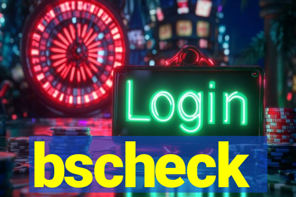 bscheck