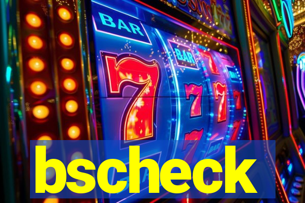 bscheck