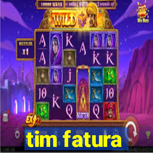 tim fatura