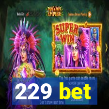 229 bet