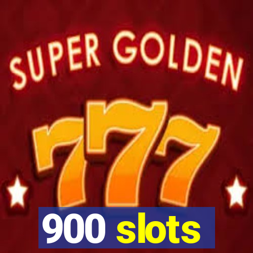 900 slots