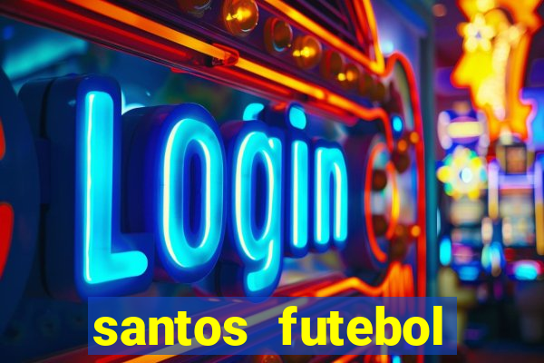 santos futebol clube peneiras
