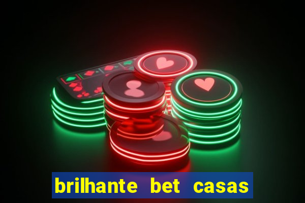 brilhante bet casas de apostas