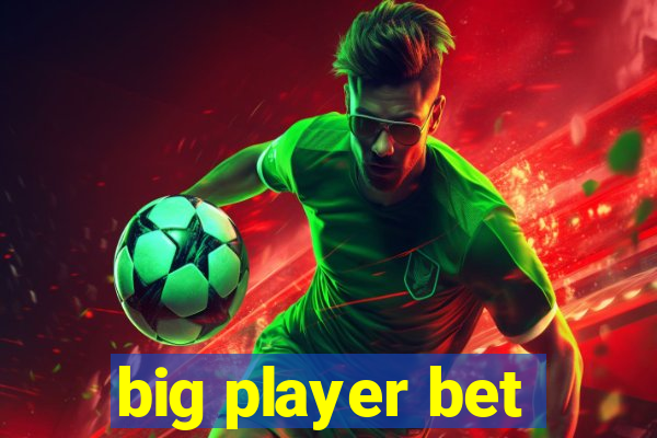 big player bet