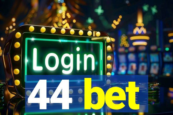 44 bet