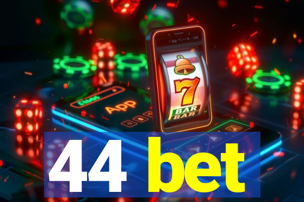 44 bet