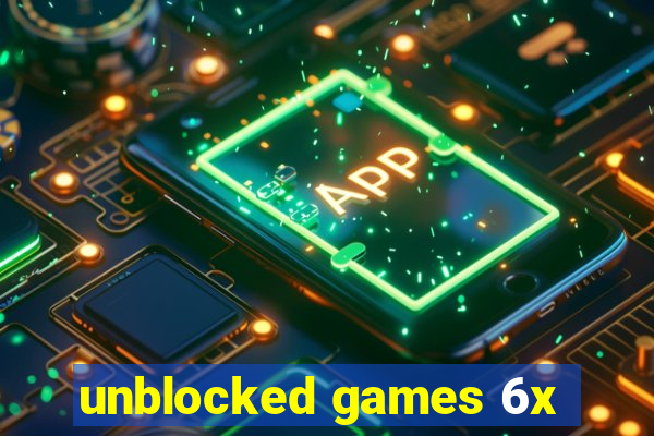 unblocked games 6x