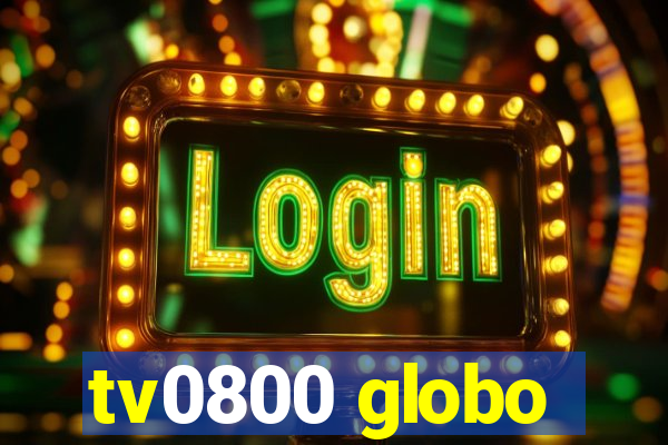 tv0800 globo