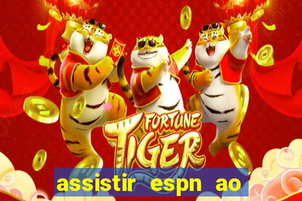 assistir espn ao vivo multicanais