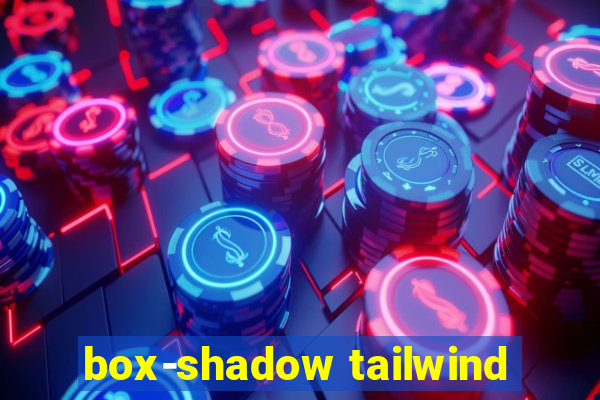 box-shadow tailwind