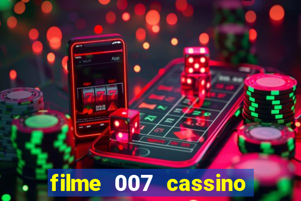 filme 007 cassino royale completo dublado youtube
