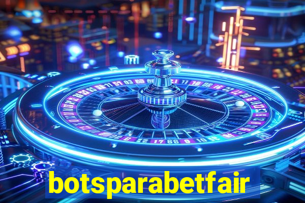 botsparabetfair
