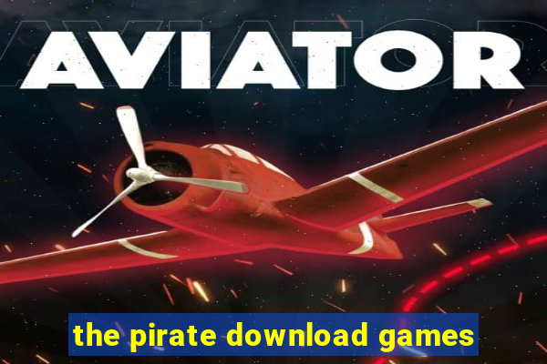 the pirate download games