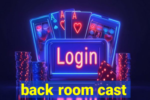 back room cast