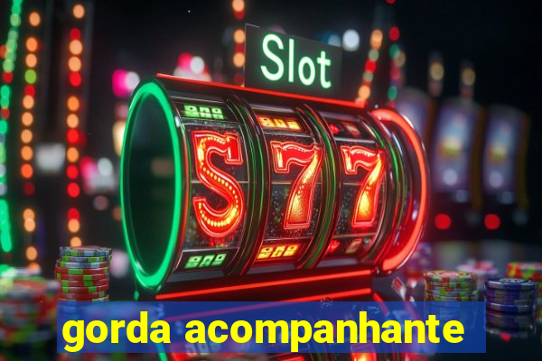 gorda acompanhante