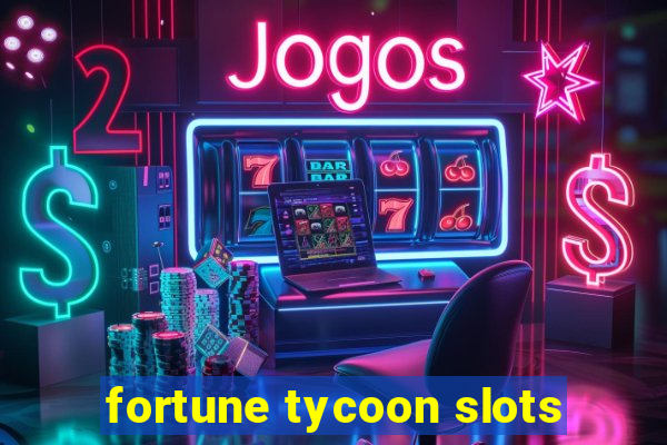 fortune tycoon slots
