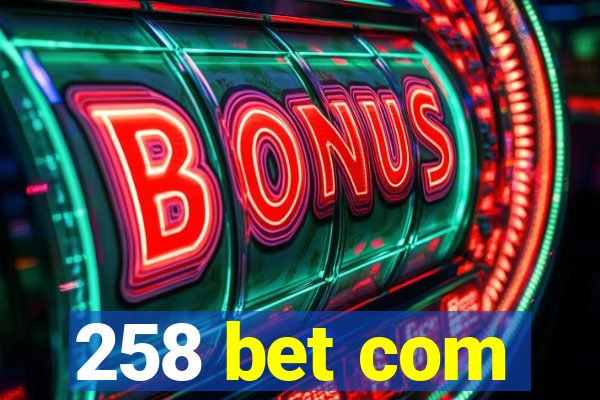 258 bet com