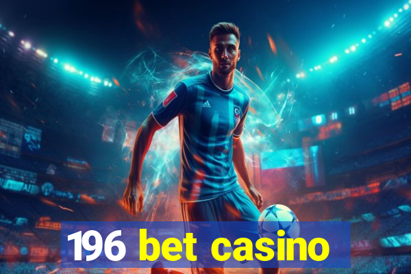 196 bet casino