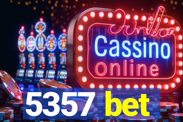5357 bet